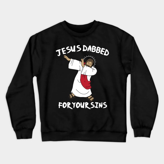 Jesus Dabbed For Your Sins Crewneck Sweatshirt by TShirtWaffle1